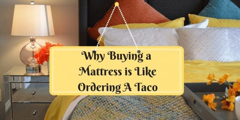 Why Buying a Mattress is Like Ordering a Taco