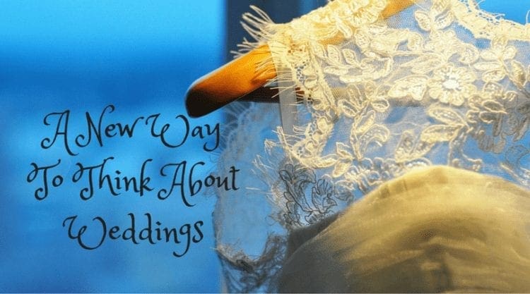 A New Way to Think About Weddings