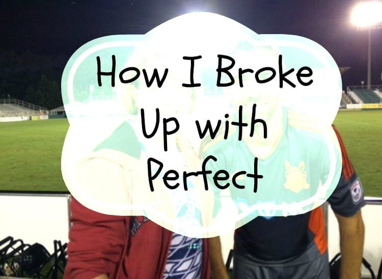How I Broke Up with Perfect