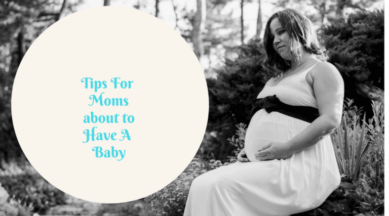 Tips For Moms About To Have a Baby