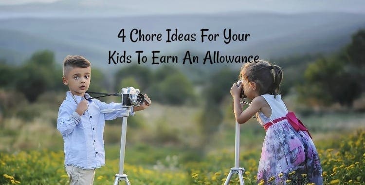 4 Chore Ideas For Your Kids To Earn An Allowance