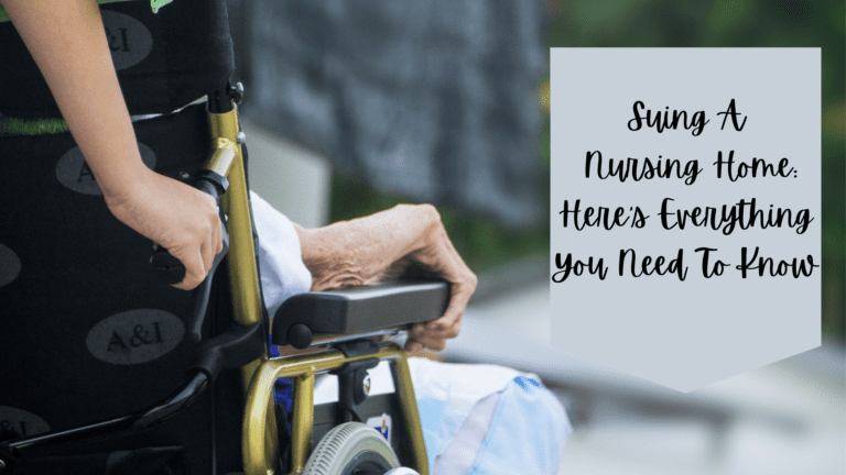 Suing A Nursing Home: Here’s Everything You Need To Know