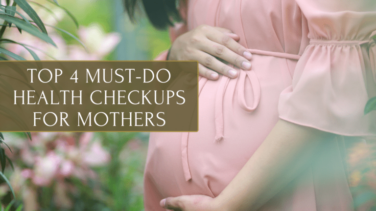 Top 4 Must-Do Health Checkups for Mothers