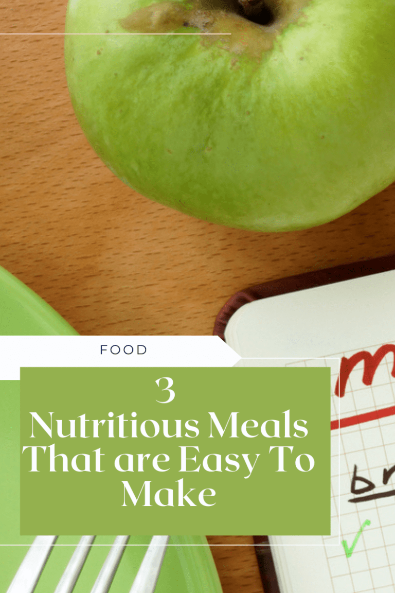 3 Nutritious Meals That are Easy To Make